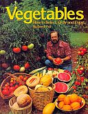 Vegetables: How to Select, Grow, and Enjoy